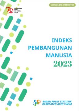 Indeks Pembangunan Manusia Kabupaten Aceh Timur 2023