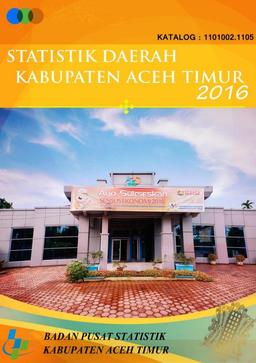 Statistik Daerah Kabupaten Aceh Timur 2016